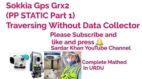 SOKKIA GPS GRX2(PP STATIC Part 1) HOW TO TRAVERSING WITHOUT DATA COLLECTOR
