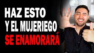 5 Consejos para Enamorar a un Mujeriego  | EN VIVO