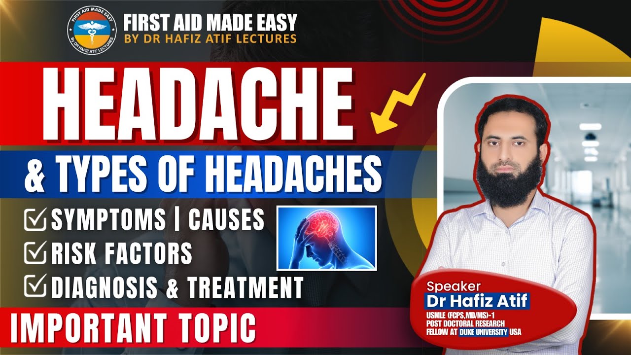 Headache & Types of Headaches | Symptoms,Causes ,Risk Factors, Diagnosis & Treatment | Dr Hafiz Atif