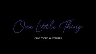 One Little Thing: Using Zoom's Whiteboard