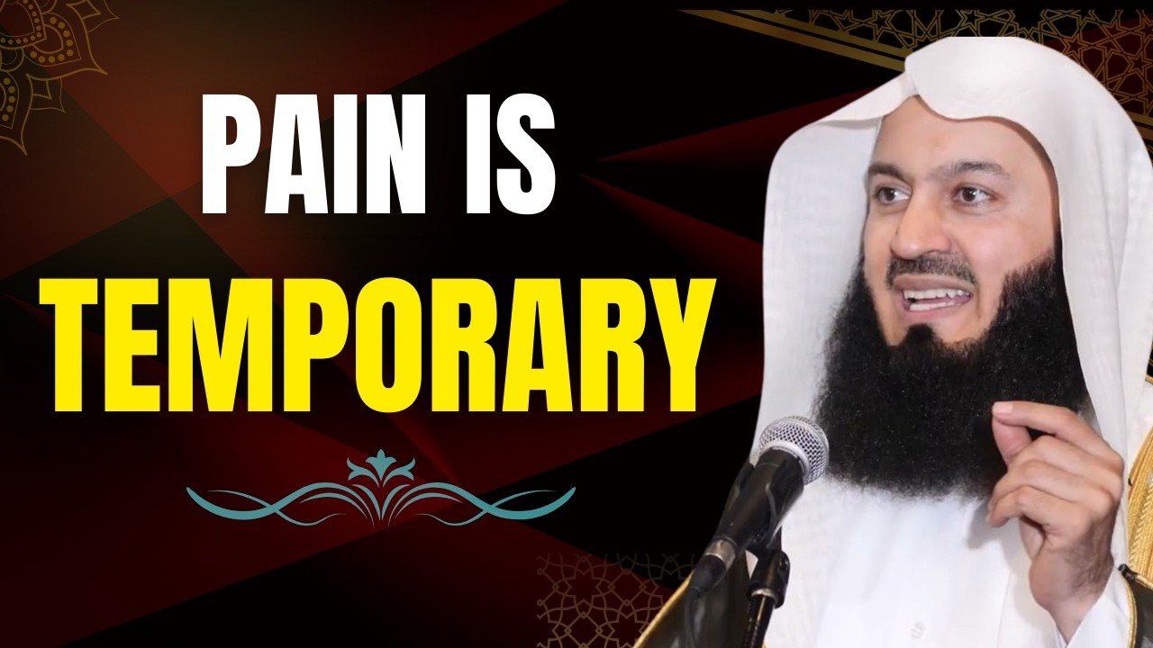 Pain Is Temporary, Allah’s Mercy Is Forever | Trust Allah’s Plan | Mufti Menk