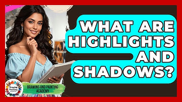What Are Highlights And Shadows? - Drawing and Painting Academy