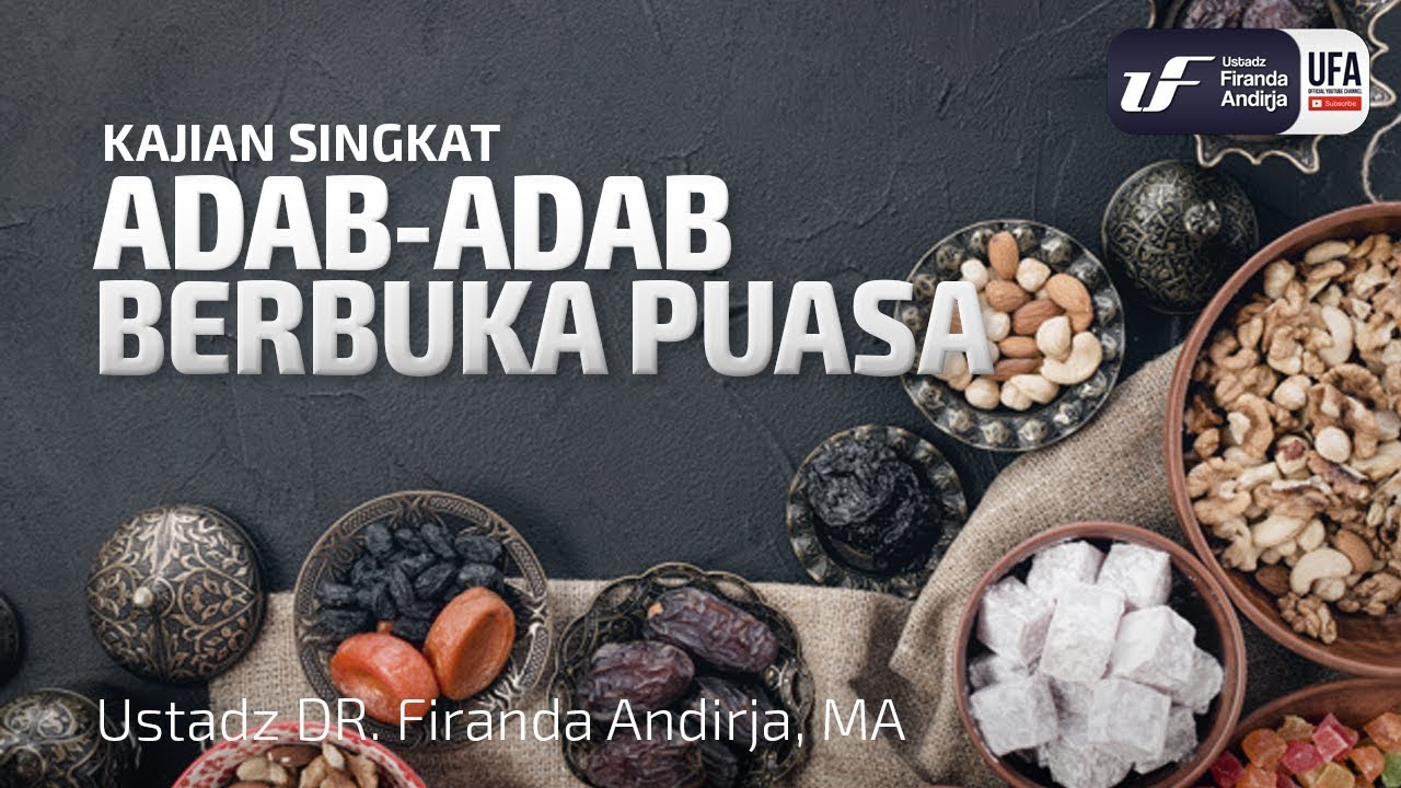 Adab-Adab Berbuka Puasa - Ustadz Dr. Firanda Andirja, M.A.