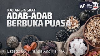 Adab-Adab Berbuka Puasa - Ustadz Dr. Firanda Andirja, M.A.