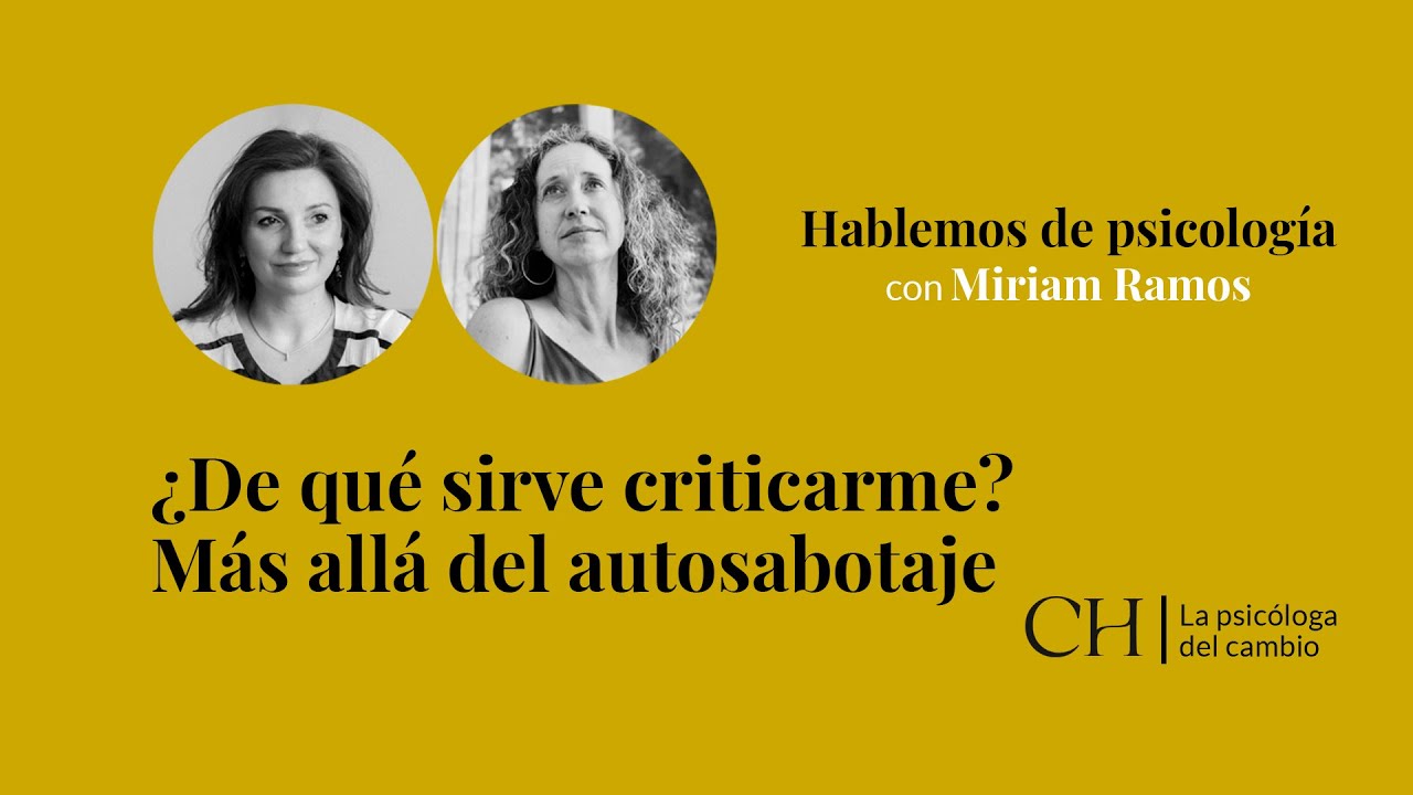 Concha Hidalgo | De qué sirve criticarme? Más allá del autosabotaje -  Psicóloga Concha Hidalgo