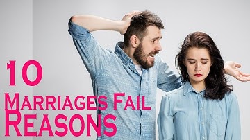 10 Reasons Why Marriages Fail || Why relationships fail ??