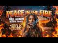 PEACE IN THE FIRE | FULL ALBUM | REGGAE ROOTS | LOVE &amp; RESILIENCE