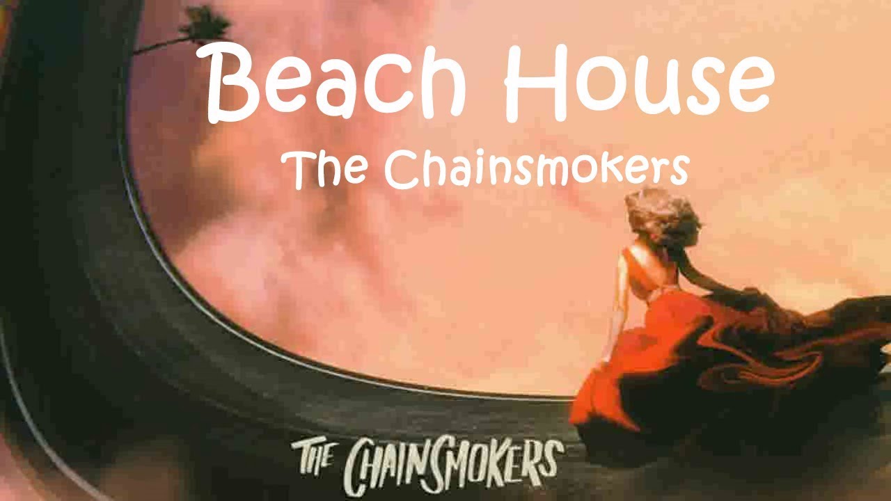 The Chainsmokers Beach House Lyrics Video
