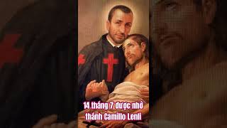 14 tháng 7 được nhớ thánh Camillo Lenli