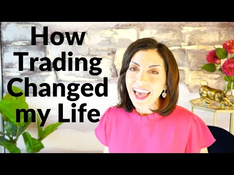 How Trading Changed my Life Forever