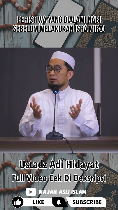 PERISTIWA YANG DIALAMI NABI MUHAMMAD SAW SEBELUM MELAKUKAN ISRA MIRAJ - Ustadz Adi Hidayat