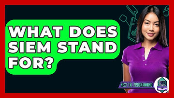 What Does SIEM Stand For? - Next LVL Programming