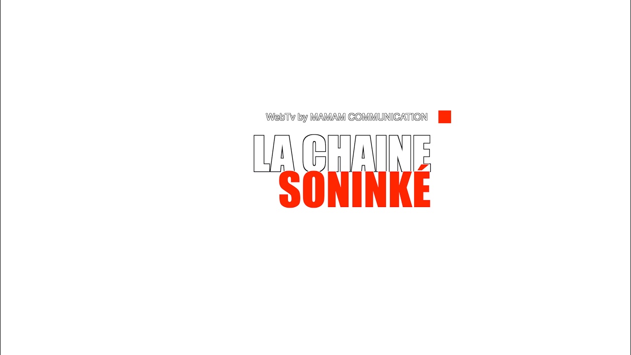 EN DIRECT || LA CHAÎNE SONINKÉ, LE CŒUR DE L’ACTU SONINKÉ, PAR NOUS, POUR NOUS 🇲🇱🇲🇷🇸🇳🇬🇲