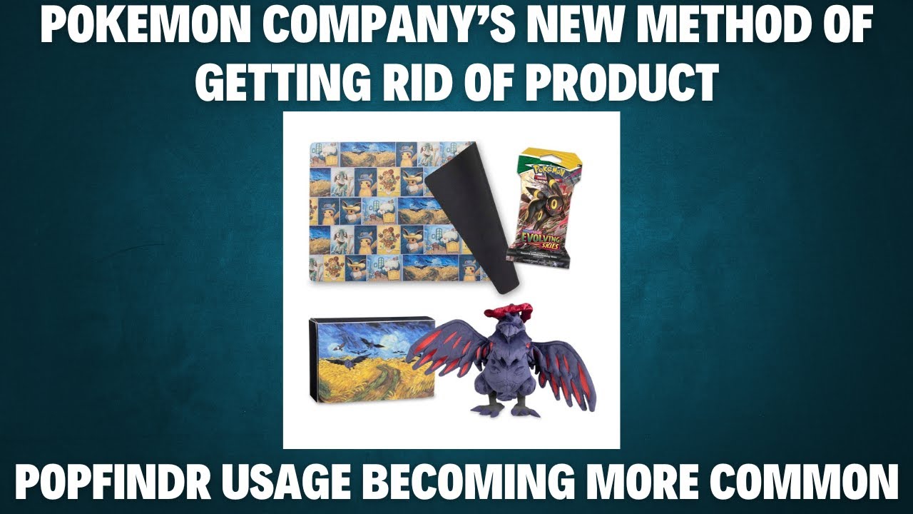 POKEMON COMPANY's NEW METHOD OF GETTING RID OF PRODUCT - POPFINDR USAGE BECOMING MORE COMMON