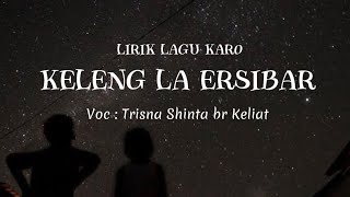 Video thumbnail of "LIRIK LAGU  |KELENG LA ERAIBAR|Trisna Shinta br keliat"