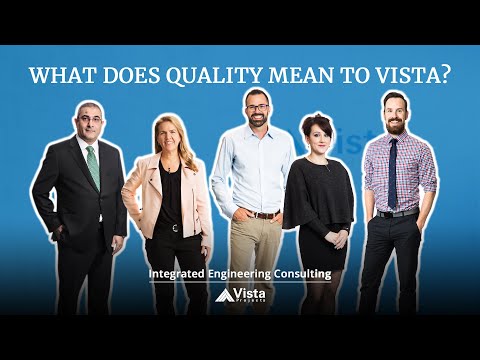 What Does Quality Mean to Vista, the Integrated Engineering Consulting Firm?