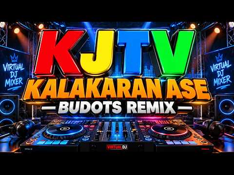KALAKARAN ASE — BUDOTS REMIX | KJTV
