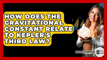 How Does The Gravitational Constant Relate To Kepler