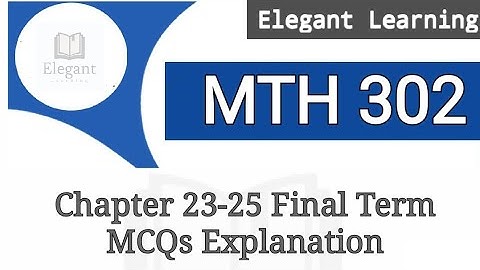 MTH302 Final Term MCQ Solution Chapter 23-25 Complete Explanation #youcanlearnanything #mth302