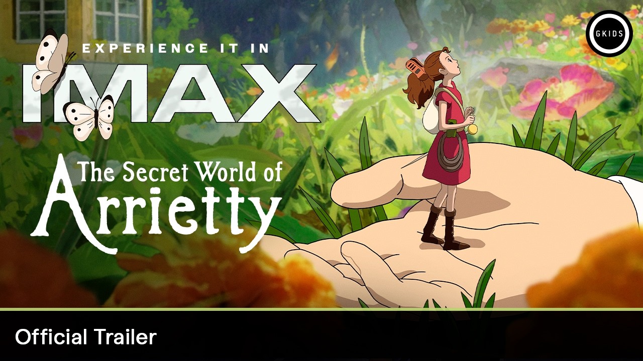 THE SECRET WORLD OF ARRIETTY 4K Remaster | Official Trailer - In IMAX May 19