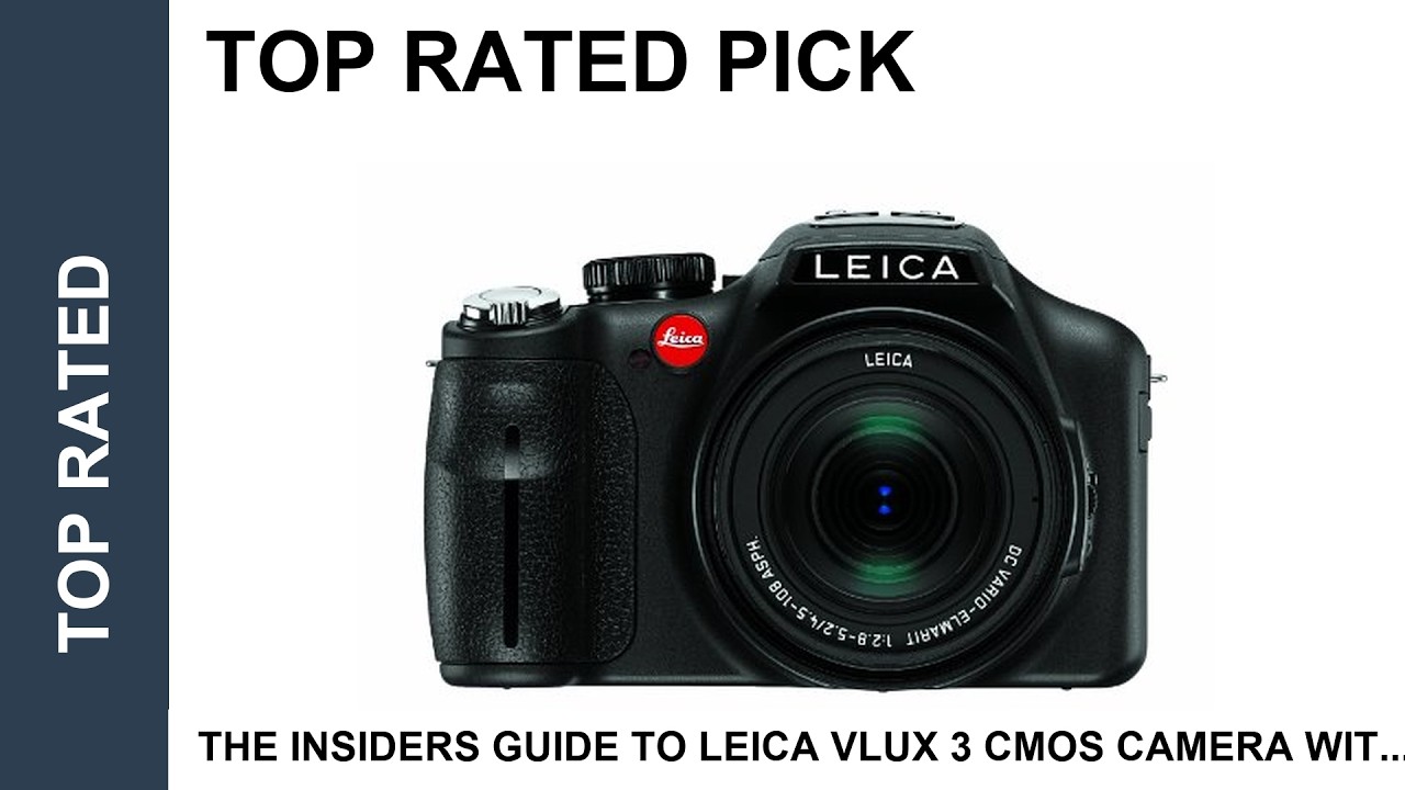 The Insiders Guide To Leica VLUX 3 CMOS Camera with 121MP and 24x