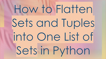 How to Flatten Sets and Tuples into One List of Sets in Python