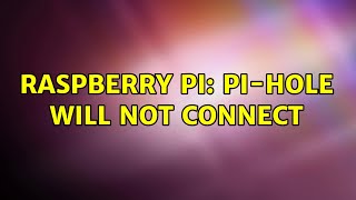 Raspberry Pi: Pi-hole will not connect Raspberry Pi: Pi-hole will not connect