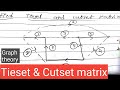 How to find tieset and cutset matrix