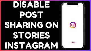 Disable Post Sharing to Stories Instagram