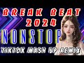 Tiktok Break Beat 2024 Remix Nonstop