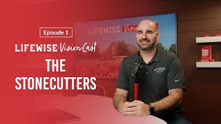 LifeWise Vision Cast (Ep. 1): The Stonecutters + Stories from Lindsey Wolfe