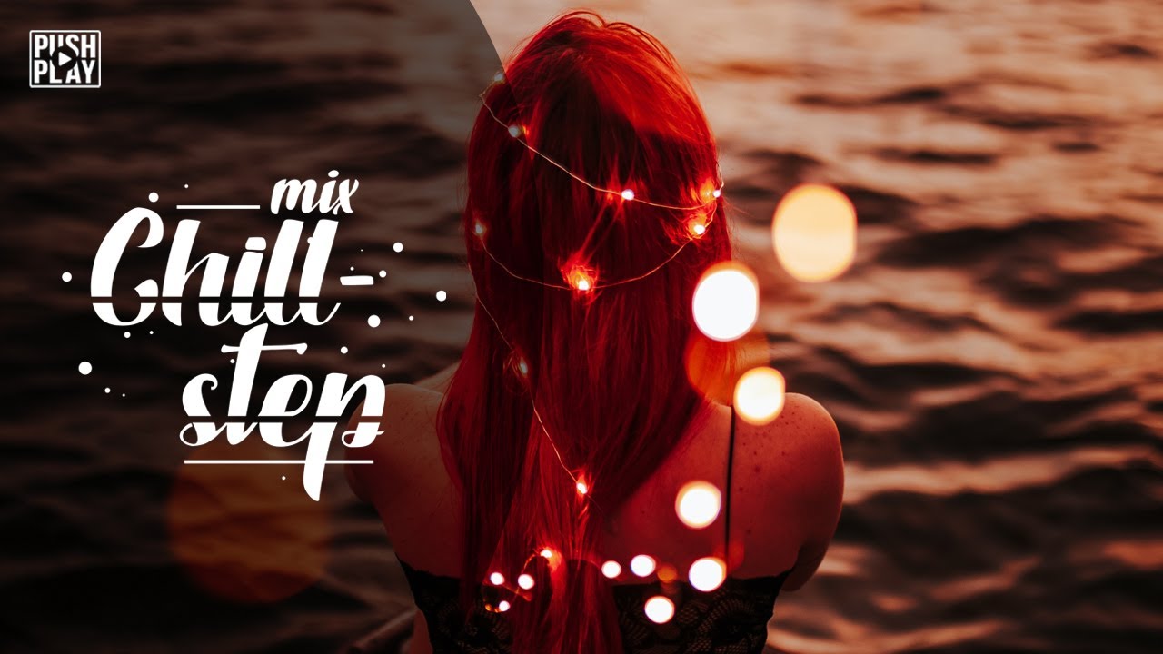 Chillstep | Relaxing music - Best mix - vol. 148