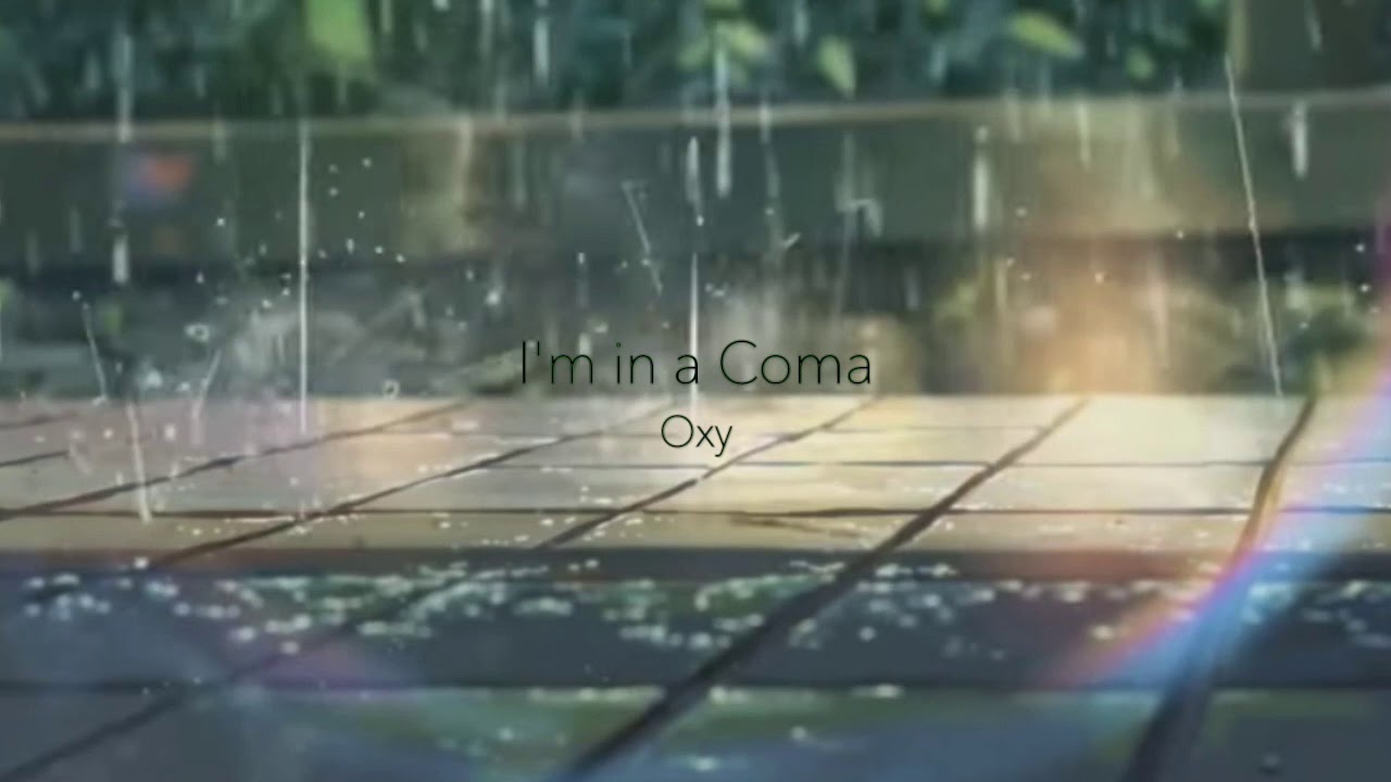 Watch Oxy - I'm in a Coma on YouTube Watch Oxy - I'm in a Coma on YouTube