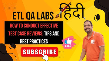 How to Conduct Effective Test Case Reviews: Tips and Best Practices | ETL QA Labs Hindi