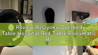Review BeGyoku Overbed Table,Hospital Bed Table,Pneumatic Bed Tables Adjustable Over The Bed with Hi
