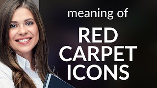 Decoding the Glamour: Understanding "Red Carpet Icons"