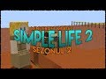 Simple Life 2 SEZONUL 2 | MINECRAFT MODAT