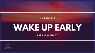 Wake Up Early For Productivity * Hypnosis