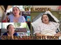 FUI A DAR AL HOSPITAL.(TENIA UNA PIEDRA EN EL RINON)