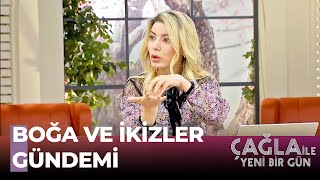 Boğa ve İkizler Burcunun Gündemi - Çağla İle Yeni Bir Gün 557. Bölüm