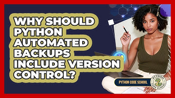Why Should Python Automated Backups Include Version Control? - Python Code School