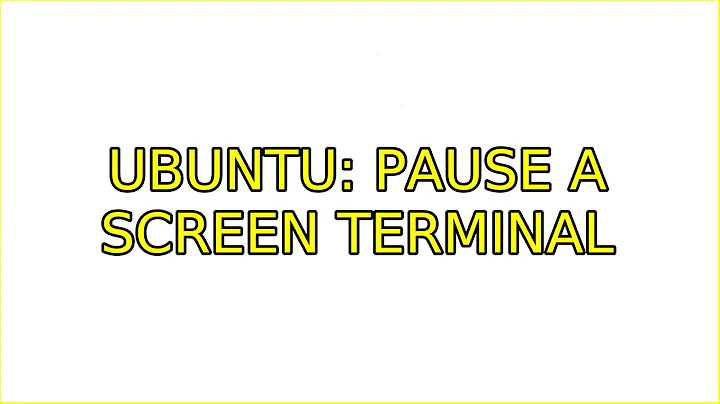 Ubuntu: Pause a screen terminal