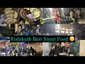 Best street food in rishikesh   you must try  honest public reaction 