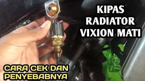 penyebab kipas radiator vixion mati
