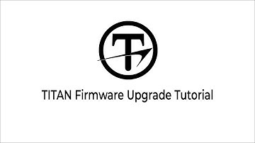 TITAN Firmware Upgrade Tutorial