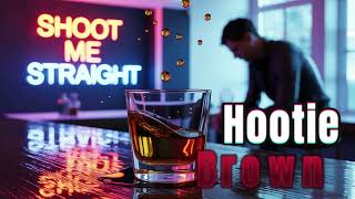 Shoot Me Straight by Brother's Osborne, Covered by Hootie Brown