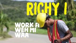Richy I - Work Fi Weh Me Wah Official Video
