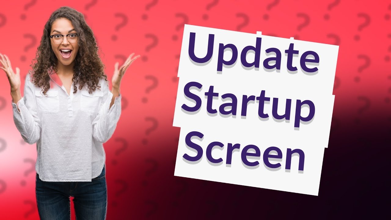How Do I Change My Startup Screen YouTube How Do I Change My Startup Screen YouTube