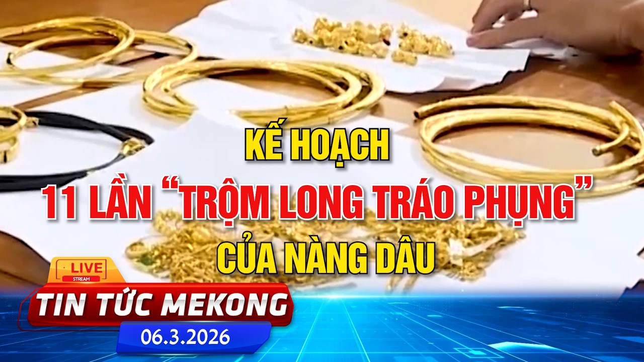 Kế hoạch 11 lần “trộm long tráo phụng” của nàng dâu | Tin tức Mekong 06/3/2026 | Cần Thơ
