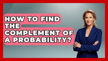 How To Find The Complement Of A Probability? - The Friendly Statistician